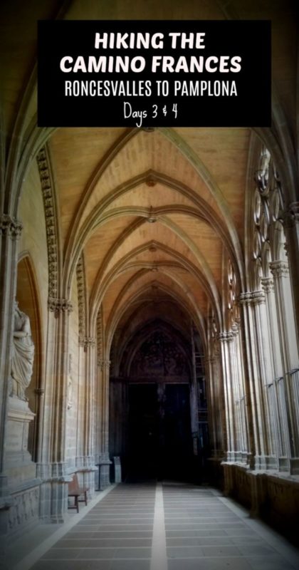 Walk with us from the very beginning: Days 3 - 4 on the Camino Frances. We are walking from Roncesvalles to the infamous Pamplona.